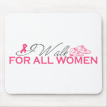 I Walk For All Women (Pink Ribbon) Mousepad