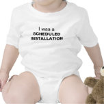 I was a scheduled installation shirt