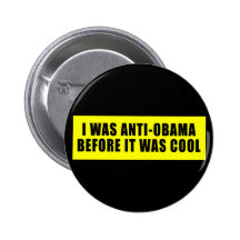 I Was Anti Obama Before It Was Cool Buttons