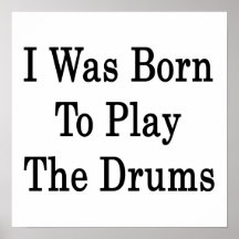 I Was Born To Play The Drums Print