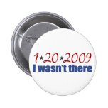 I Wasn't There (Inauguration Day 2009) Pin
