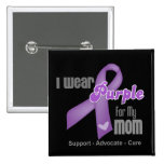 I Wear a Purple Ribbon For My Mum Pin