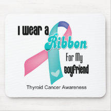 I Wear a Thyroid Cancer Ribbon For My Boyfriend Mousepad