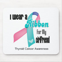 I Wear a Thyroid Cancer Ribbon For My Girlfriend Mousepad