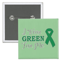 I Wear Green For Me (Green Awareness Ribbon) Button