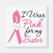 I Wear Pink For My Sister Magnet