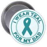I Wear Teal For My Dad Pinback Buttons