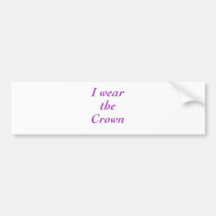 I wear the crown bumper stickers