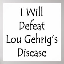 I Will Defeat Lou Gehrig's Disease Poster