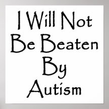 I Will Not Be Beaten By Autism Print