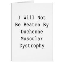 I Will Not Be Beaten By Duchenne Muscular Dystroph Card