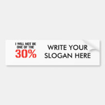 I will not be one of the 30 percent bumper stickers