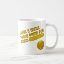 I Won A Nobel Peace Prize For Being Awesome funny Coffee Mugs
