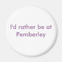 I'd rather be at Pemberley Refrigerator Magnet