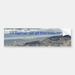 I'd Rather be at the beach! Bumper Sticker