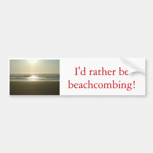 I'd rather be beachcombing! bumper stickers