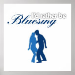I'd Rather Be Bluesing Poster