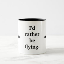 I'd rather be flying. mugs