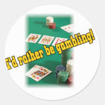 I'd Rather Be Gambling! Round Stickers