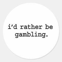 i'd rather be gambling. stickers