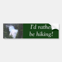 I'd rather be hiking! bumper stickers