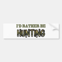 I'd Rather Be Hunting Bumper Stickers