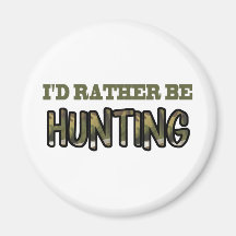 I'd Rather Be Hunting Magnets