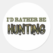 I'd Rather Be Hunting Round Sticker