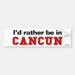 I'd Rather Be In Cancun Bumper Stickers