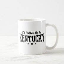 I'd Rather Be In Kentucky Coffee Mug