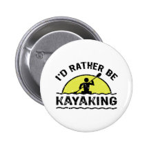 I'd rather be Kayaking Pinback Button