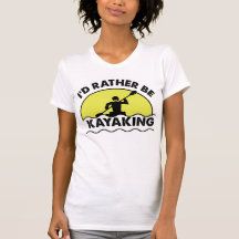 I'd rather be kayaking t shirt