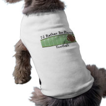 I'd Rather Be Playing Football Doggie Tshirt