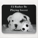 "I'd Rather Be Playing Soccer" Bulldog Puppy Mouse Pads