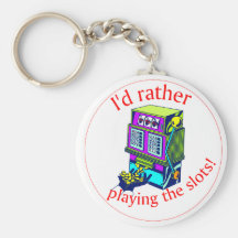 I'd Rather Be Playing the Slots Keychains