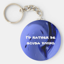 I'd rather be scuba diving key chains