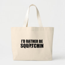 I'd Rather Be Squatchin! Canvas Bag