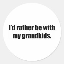 I'd Rather Be With My Grandkids Sticker