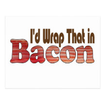 I'd Wrap That in Bacon Postcard