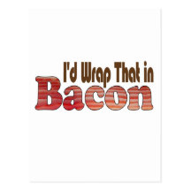 I'd Wrap That in Bacon Postcards