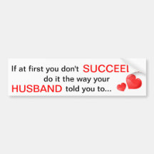 If at first you don't Succeed Husband Quote Bumper Bumper Stickers