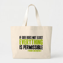 If God Does Not Exist Everything is Permissible Bags