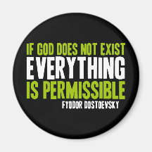 If God Does Not Exist Everything is Permissible Fridge Magnets