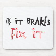 IF IT BRAKES FIX IT MOUSE MAT MOUSE PADS