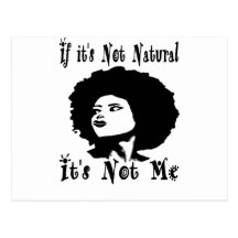 If it's Not natural It's not me by Kesa Kay Post Card