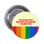 If we give gay people equal rights everyone will w pins