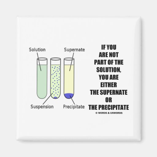 If You Are Not Part Solution Supernate Precipitate Fridge Magnets