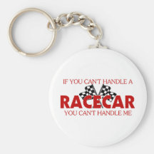 If You Can't Handle A Racecar... Keychains