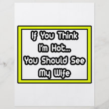 If You Think I'm Hot...My Wife Flyers