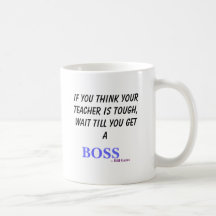If you think your teacher is tough, wait till y... mugs